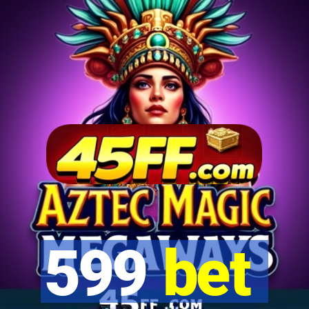 599 bet